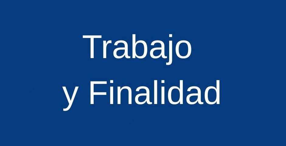 Trabajo y Finalidad – 1